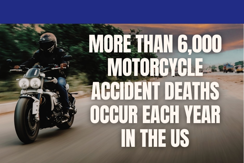 There Are Over 6,000 Motorcycle Accident Deaths Per Year