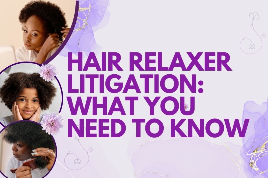 Hair Relaxer Litigation: What You Need to Know